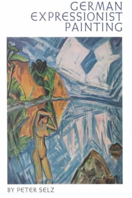 Book cover of: German Expressionist Painting. By: Peter Selz