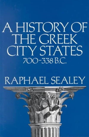 History of the Greek City States, 700-338 B. C.