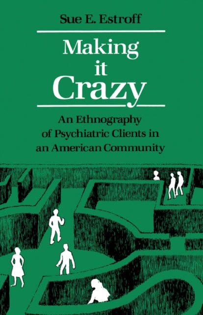 Book cover of: Making It Crazy. By: Sue E. Estroff