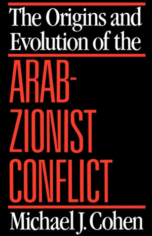 Origins and Evolution of the Arab-Zionist Conflict
