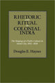 Book cover of: Rhetoric and Ritual in Colonial India