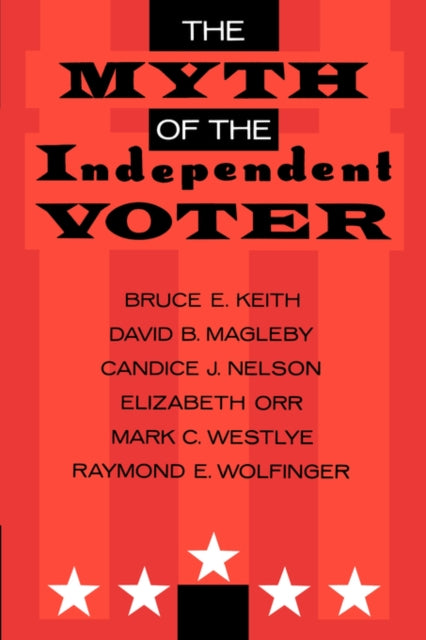 Book cover of: Myth of the Independent Voter