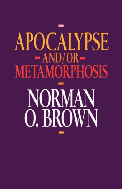 Book cover of: Apocalypse and/or Metamorphosis. By: Norman O. Brown