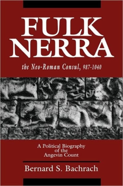 Book cover of: Fulk Nerra, the Neo-Roman Consul 987-1040