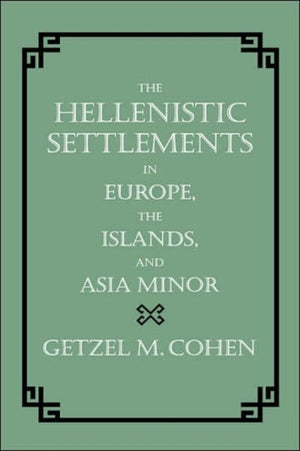 Hellenistic Settlements in Europe, the Islands, and Asia Minor