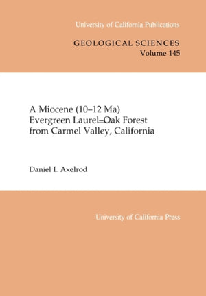 Miocene (10-12 Ma) Evergreen Laurel-Oak Forest from Carmel Valley, California