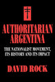Book cover of: Authoritarian Argentina. By: David Rock