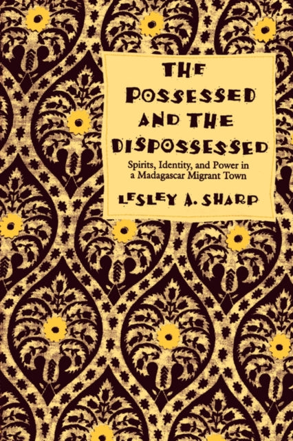 Book cover of: Possessed and the Dispossessed. By: Lesley A. Sharp