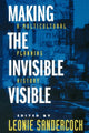 Book cover of: Making the Invisible Visible. By: Leonie Sandercock