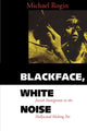 Book cover of: Blackface, White Noise. By: Michael Rogin
