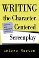 Book cover of: Writing the Character-Centered Screenplay, Updated and Expanded edition. By: Andrew Horton