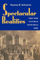 Book cover of: Spectacular Realities. By: Vanessa R. Schwartz