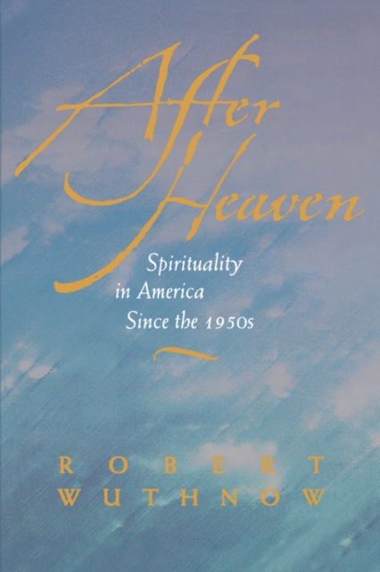 Book cover of: After Heaven. By: Robert Wuthnow