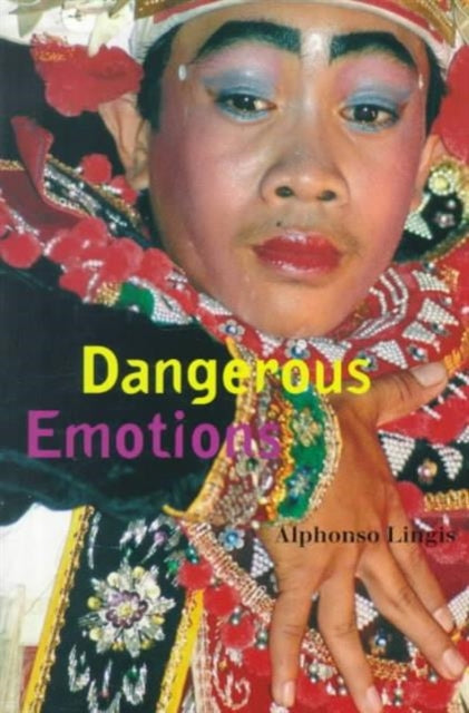 Book cover of: Dangerous Emotions. By: Alphonso Lingis, Alphonso Lingis 