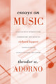 Book cover of: Essays on Music. By: Theodor W. Adorno
