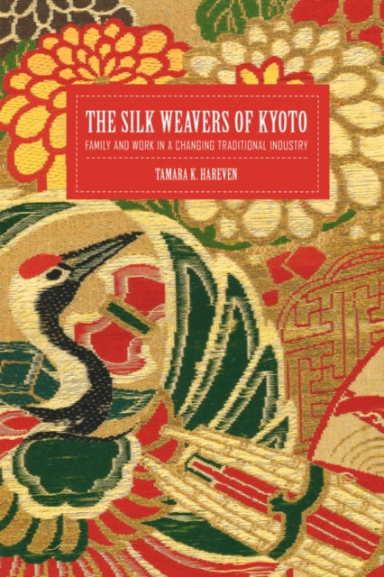 Book cover of: Silk Weavers of Kyoto. By: Tamara K. Hareven