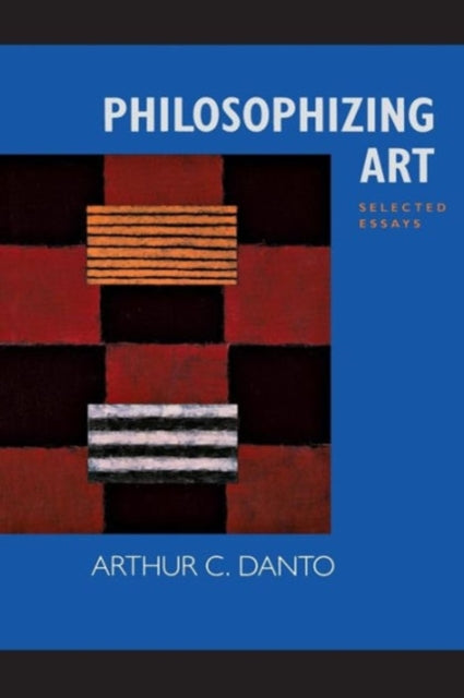 Book cover of: Philosophizing Art. By: Arthur C. Danto
