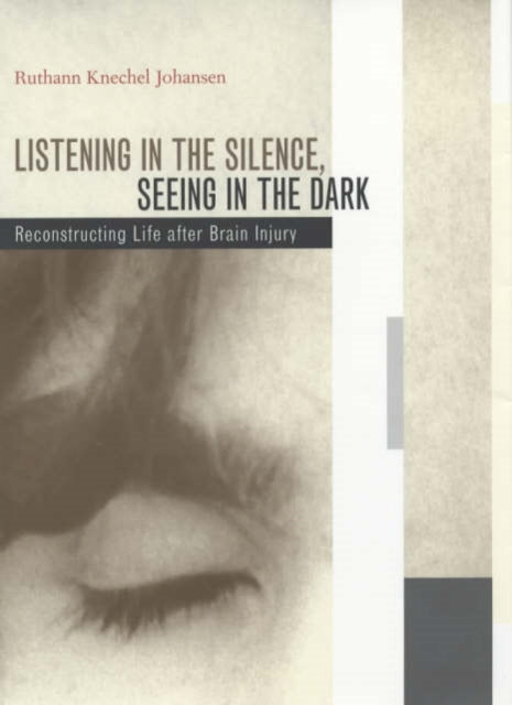 Book cover of: Listening in the Silence, Seeing in the Dark. By: Ruthann Knechel Johansen