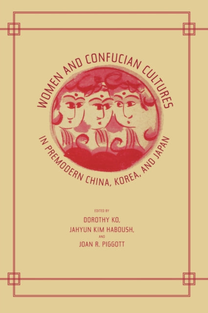 Book cover of: Women and Confucian Cultures in Premodern China, Korea, and Japan