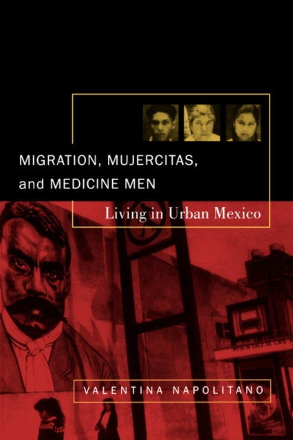 Book cover of: Migration, Mujercitas, and Medicine Men. By: Valentina Napolitano