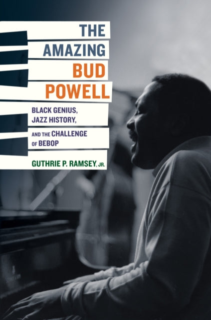 Book cover of: Amazing Bud Powell. By: Guthrie P. Ramsey Jr.