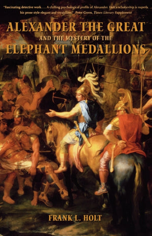 Alexander the Great and the Mystery of the Elephant Medallions