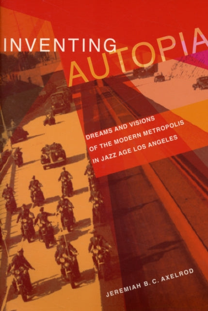 Book cover of: Inventing Autopia. By: Jeremiah B. C. Axelrod