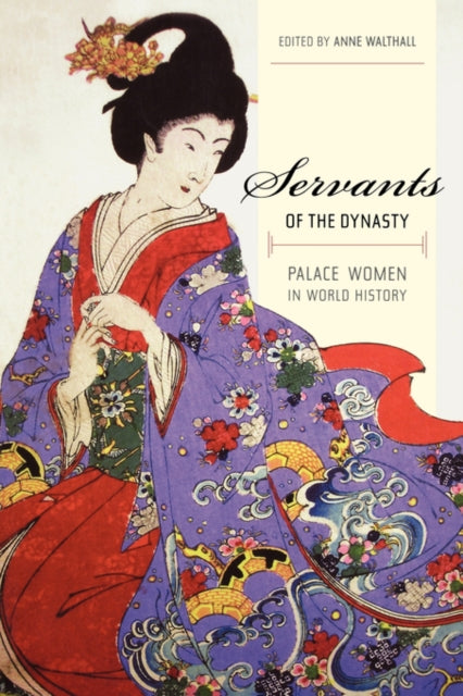 Book cover of: Servants of the Dynasty. By: Anne Walthall