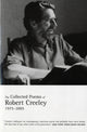 Book cover of: Collected Poems of Robert Creeley, 1975–2005. By: Robert Creeley