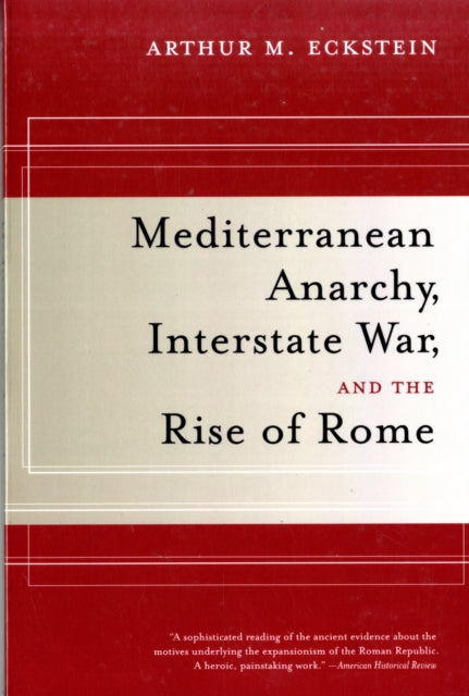 Book cover of: Mediterranean Anarchy, Interstate War, and the Rise of Rome. By: Arthur M. Eckstein