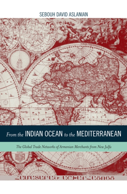Book cover of: From the Indian Ocean to the Mediterranean. By: Sebouh David Aslanian