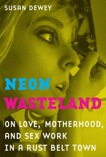 Book cover of: Neon Wasteland. By: Susan Dewey
