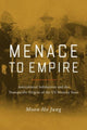 Book cover of: Menace to Empire. By: Moon-Ho Jung