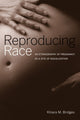 Book cover of: Reproducing Race. By: Khiara M. Bridges