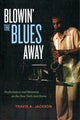 Book cover of: Blowin' the Blues Away. By: Travis A. Jackson