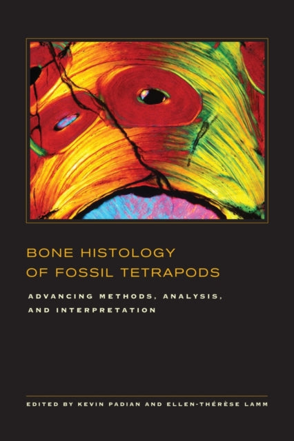 Book cover of: Bone Histology of Fossil Tetrapods. By: Kevin Padian