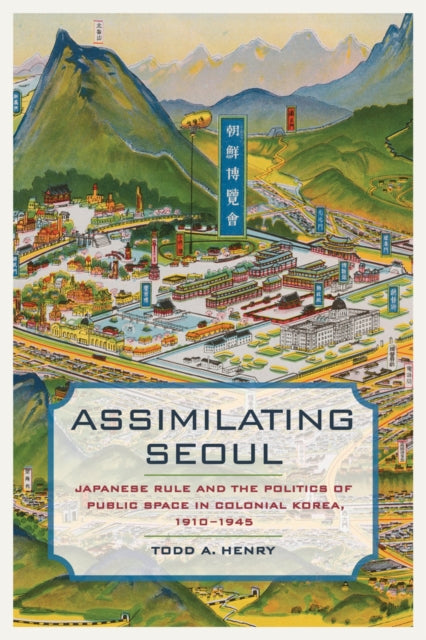 Book cover of: Assimilating Seoul. By: Todd A. Henry