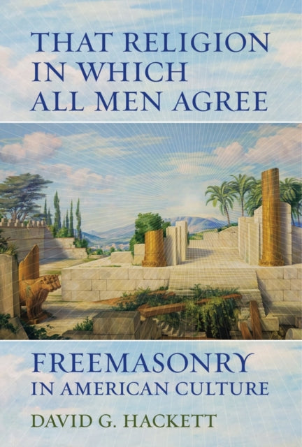 Book cover of: That Religion in Which All Men Agree