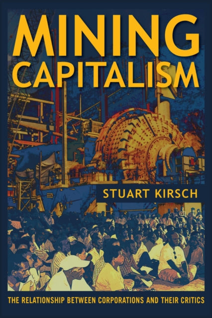 Book cover of: Mining Capitalism. By: Stuart Kirsch