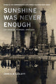 Book cover of: Sunshine Was Never Enough. By: John H. M. Laslett