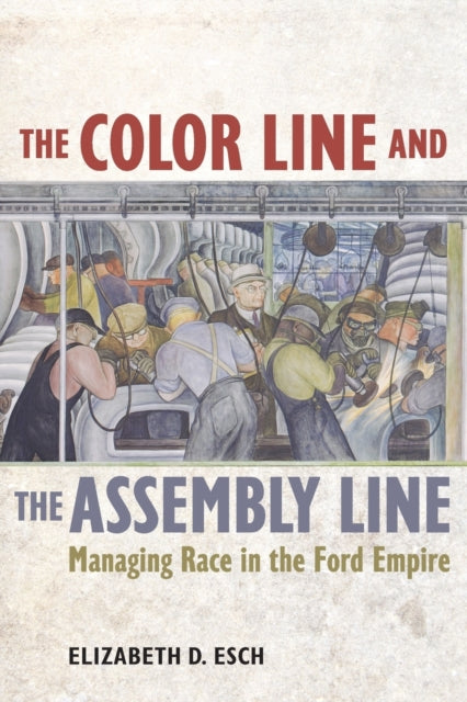 Book cover of: Color Line and the Assembly Line. By: Elizabeth Esch