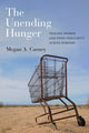 Book cover of: Unending Hunger. By: Megan A. Carney