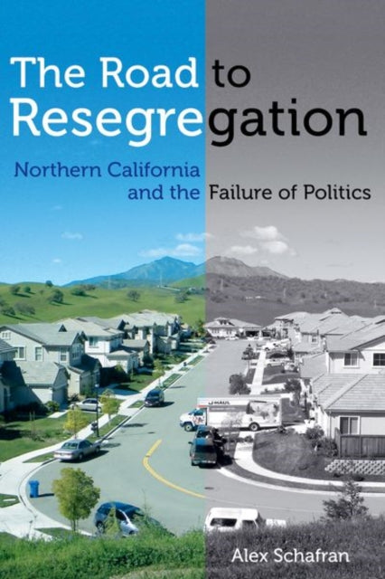 Book cover of: Road to Resegregation. By: Alex Schafran