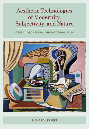 Aesthetic Technologies of Modernity, Subjectivity, and Nature