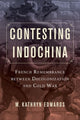 Book cover of: Contesting Indochina. By: M. Kathryn Edwards
