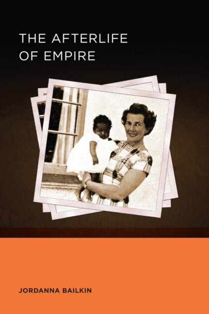 Book cover of: Afterlife of Empire. By: Jordanna Bailkin