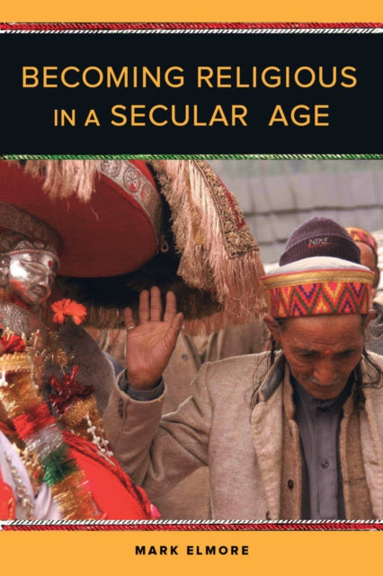 Book cover of: Becoming Religious in a Secular Age. By: Elmore