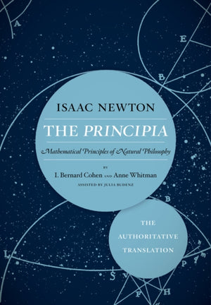 Principia: The Authoritative Translation, Mathematical Principles of Natural Philosophy