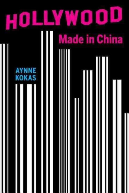 Book cover of: Hollywood Made in China. By: Aynne Kokas