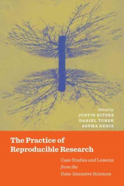 Book cover of: Practice of Reproducible Research. By: Justin Kitzes